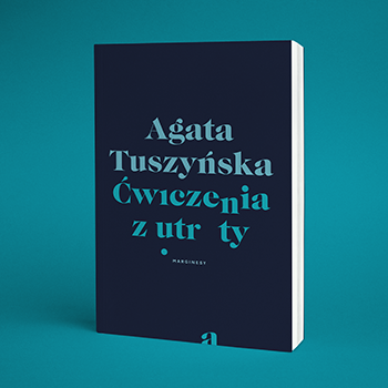 Agata Tuszyńska - Ćwiczenia z utraty