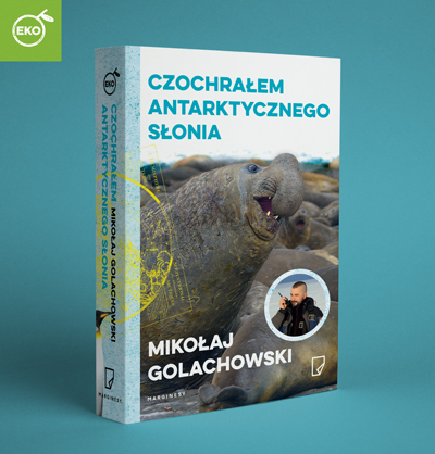 Mikołaj Golachowski - Czochrałem antarktycznego słonia