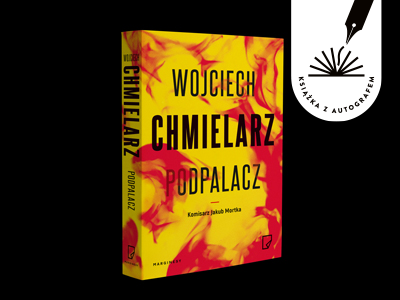 Wojciech Chmielarz - Podpalacz. Książka z autografem
