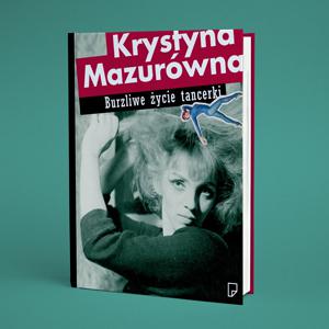 Krystyna Mazurówna - Burzliwe życie tancerki