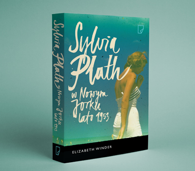 Elizabeth Winder - Sylvia Plath w Nowym Jorku