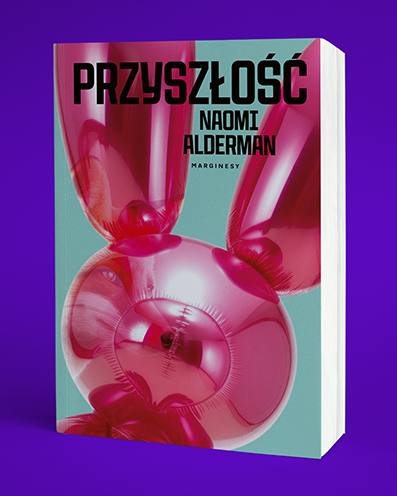 Naomi Alderman - Przyszłość