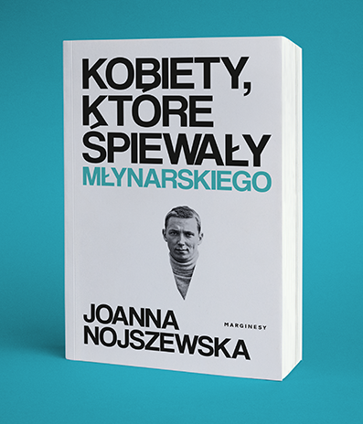 Joanna Nojszewska - Kobiety, które śpiewały Młynarskiego