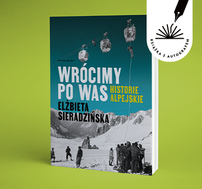 Elżbieta Sieradzińska - Wrócimy po was. Historie alpejskie. Książka z autografem