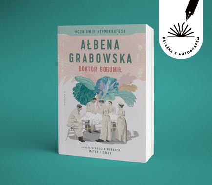 Ałbena Grabowska - Uczniowie Hippokratesa. Doktor Bogumił. Książka z autografem