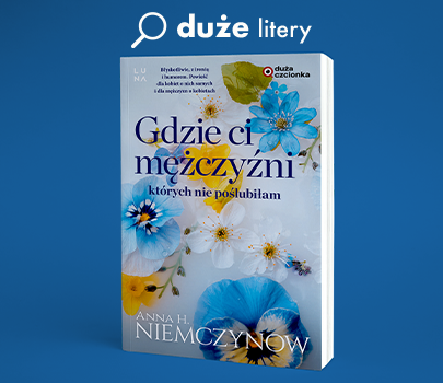 Anna H. Niemczynow - Gdzie ci mężczyźni, których nie poślubiłam - Duża czcionka