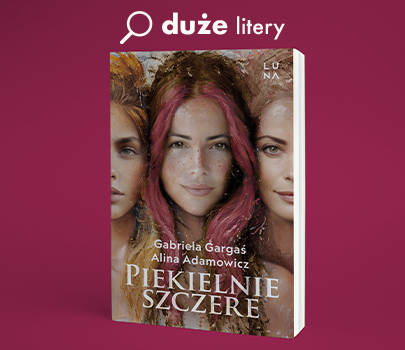 Gabriela Gargaś, Alina Adamowicz - Piekielnie szczere - Wielkie litery