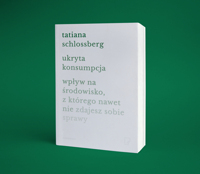 Tatiana Schlossberg  - Ukryta konsumpcja