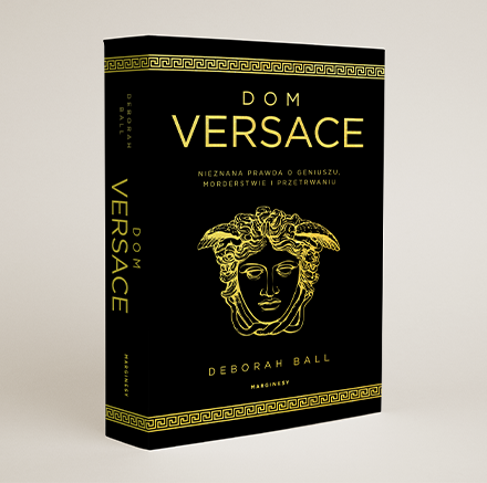 Deborah Ball  - Dom Versace. Nieznana prawda o geniuszu, morderstwie i przetrwaniu