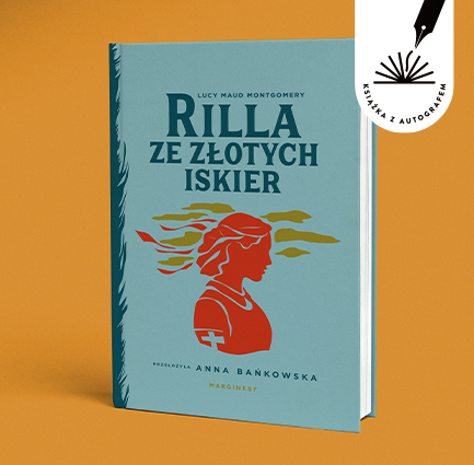 Lucy Maud Montgomery - Rilla ze Złotych Iskier (z autografem tłumaczki)