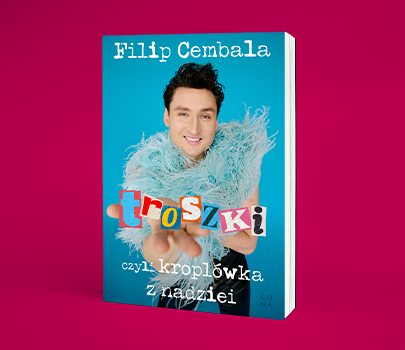 Filip Cembala - Troszki, czyli kroplówka z nadziei